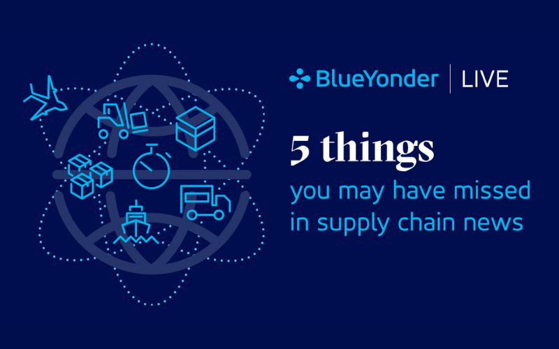 5 Things You May Have Missed in Supply Chain News