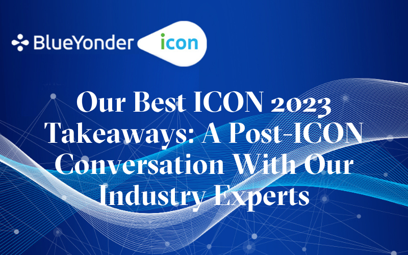 Our Best ICON 2023 Takeaways: A Post-ICON Conversation With Our Industry Experts