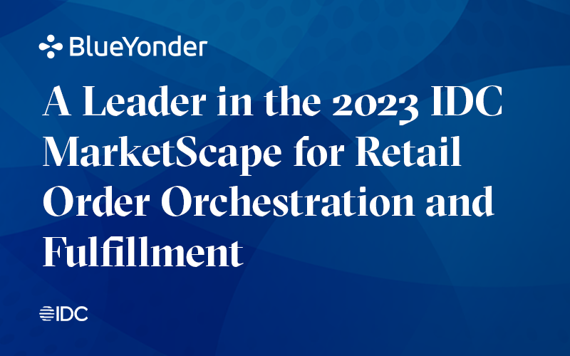 IDC MarketScape Names Blue Yonder a Leader in Order Orchestration and Fulfillment